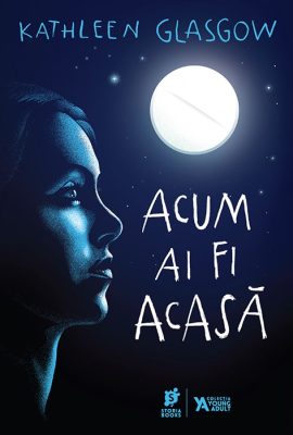 „Acum ai fi acasă”, de Kathleen Glasgow