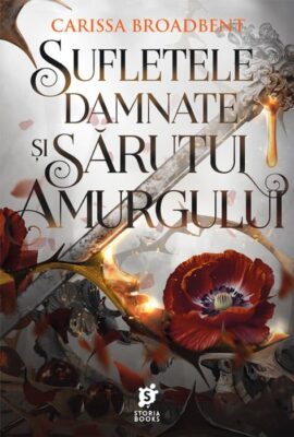 „Sufletele damnate și sărutul amurgului”, de Carissa Broadbent