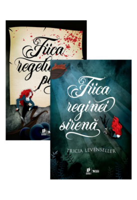 Pachet „Fiica regelui pirat”: Fiica regelui pirat, Fiica reginei sirenă, de Tricia Levenseller