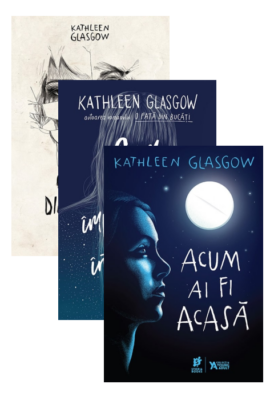 Pachet Kathleen Glasgow: O fată din bucăți, Cum să te împrietenești cu întunericul, Acum ai fi acasă, de Kathleen Glasgow